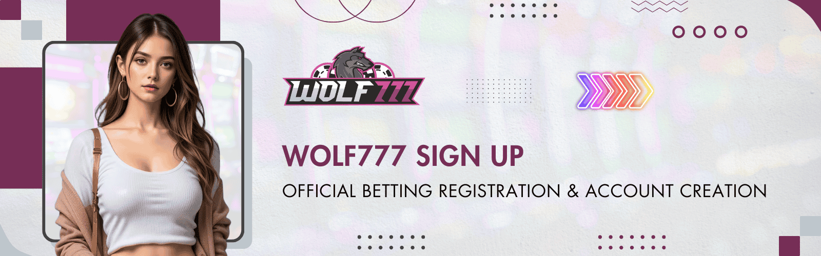 Wolf777 sign up banner showing official betting registration and account creation with a female model and Wolf777 logo.